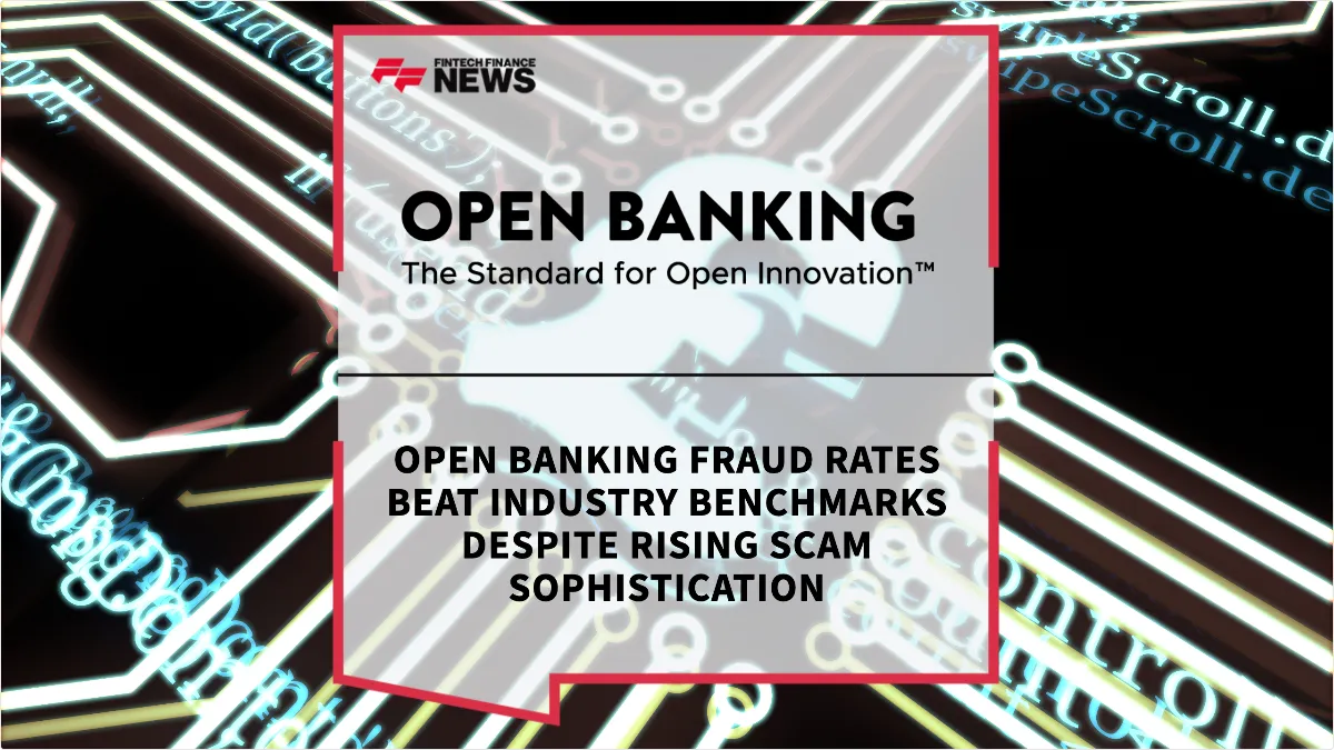 Press Release: Open Banking Fraud Rates Beat Industry Benchmarks Despite Rising Scam Sophistication | Featured Image by FF News