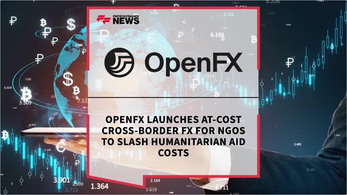 Press Release: OpenFX Launches At-Cost Cross-Border FX for NGOs to Slash Humanitarian Aid Costs | Featured Image by FF News