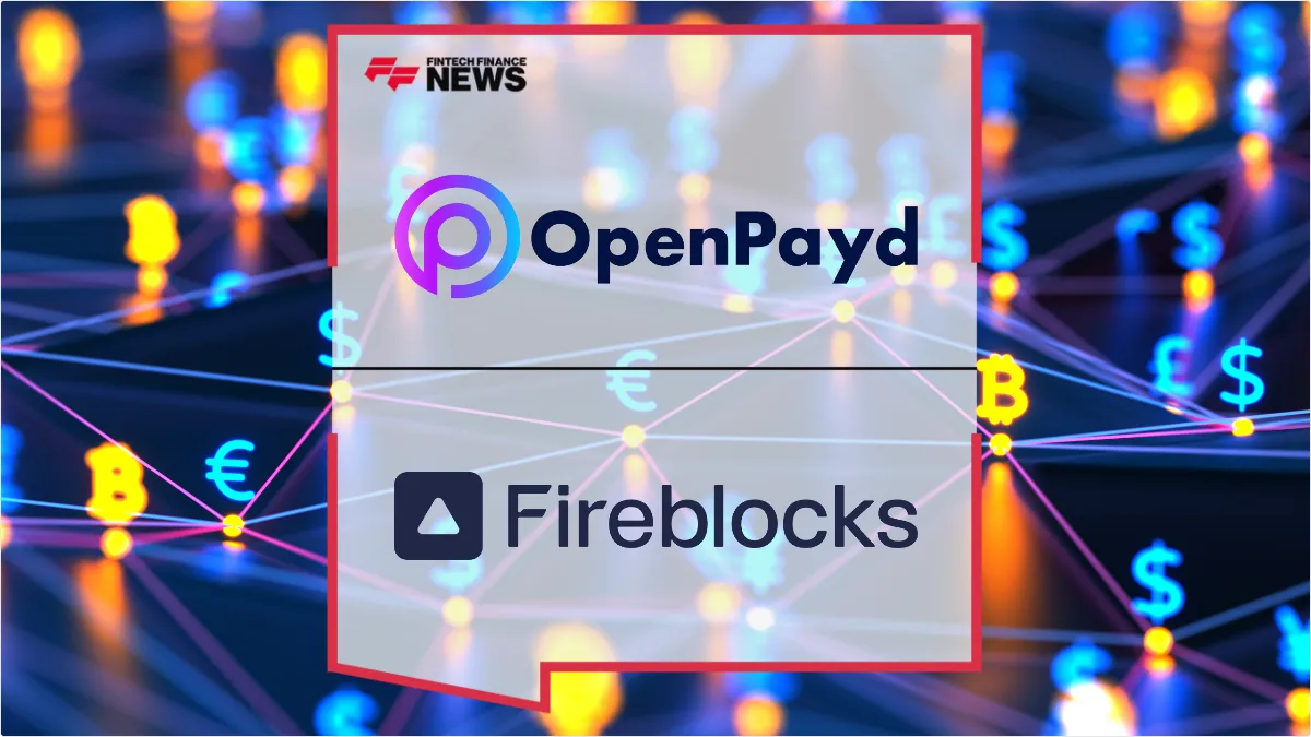Press Release: OpenPayd Joins Fireblocks Network to Scale Institutional Fiat-to-Crypto Rails | Featured Image by FF News