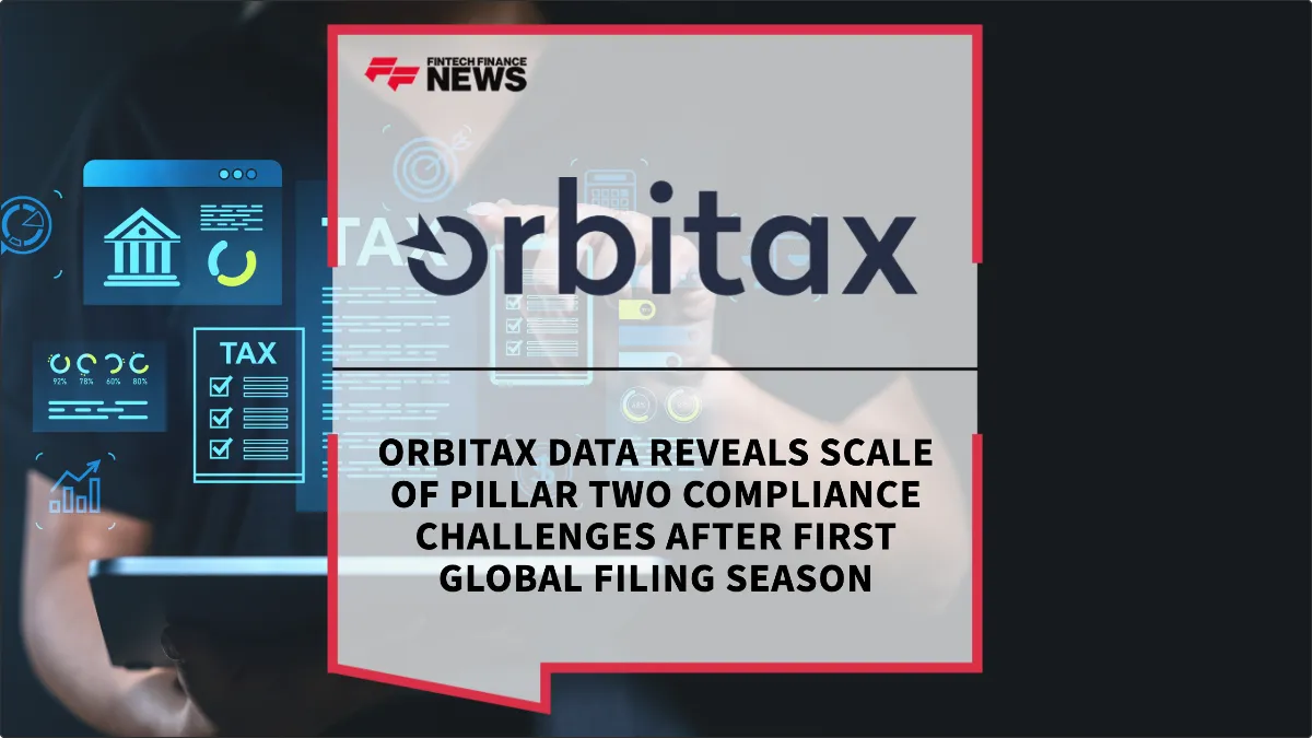 Press Release: Orbitax Data Reveals Scale of Pillar Two Compliance Challenges After First Global Filing Season | Featured Image by FF News