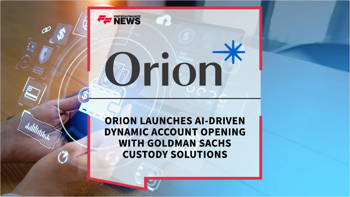 Press Release: Orion Launches AI-Driven Dynamic Account Opening with Goldman Sachs Custody Solutions | Featured Image by FF News