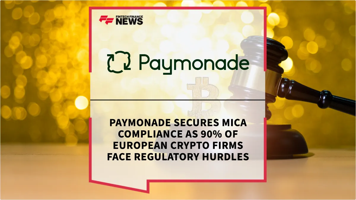 Press Release: Paymonade Secures MiCA Compliance as 90% of European Crypto Firms Face Regulatory Hurdles | Featured Image by FF News