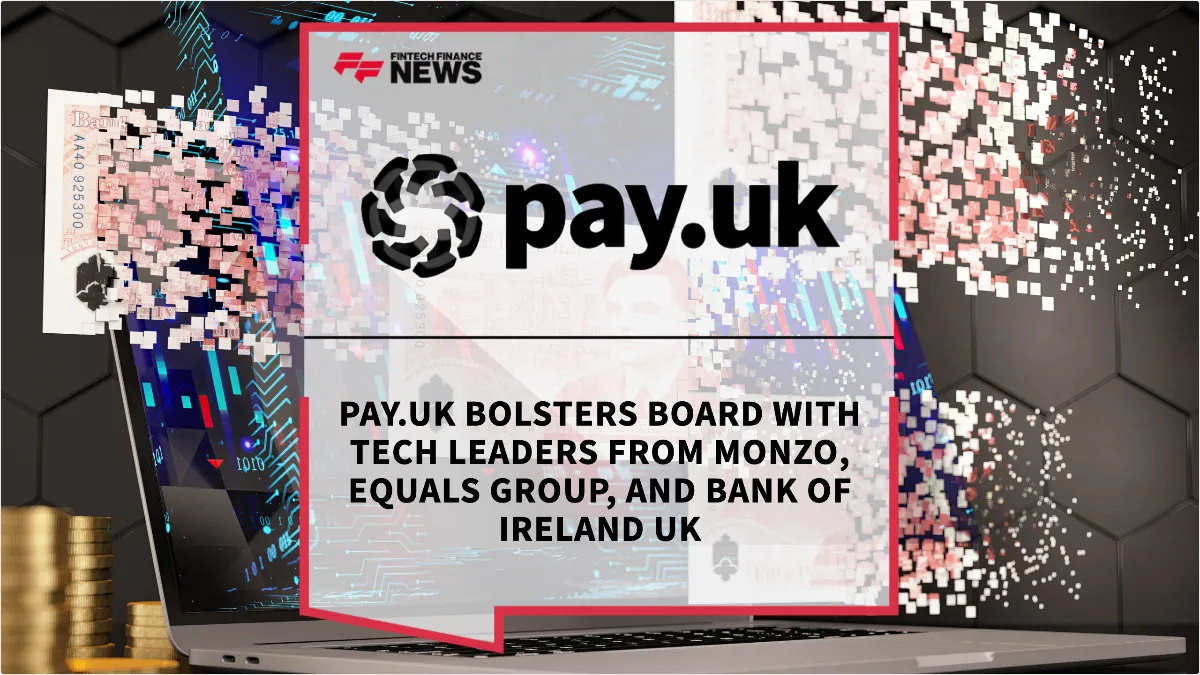 Press Release: Pay.UK Bolsters Board with Tech Leaders from Monzo, Equals Group, and Bank of Ireland UK | Featured Image by FF News