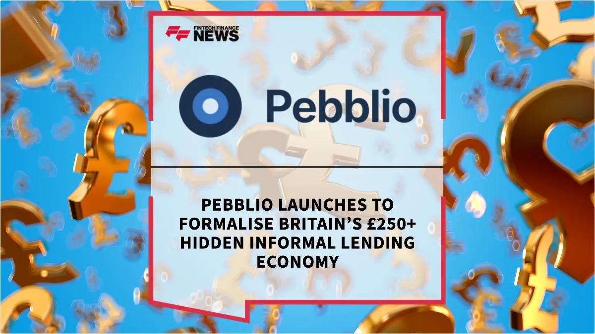 Press Release: Pebblio Launches to Formalise Britain’s £250+ Hidden Informal Lending Economy | Featured Image by FF News