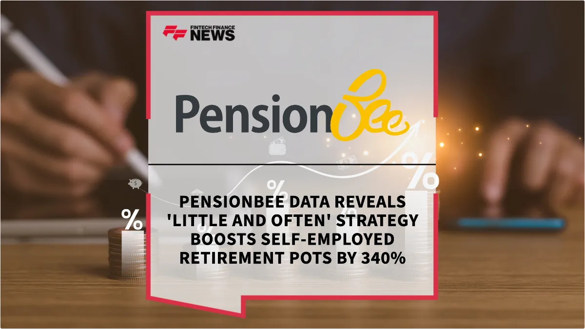 Press Release: PensionBee Data Reveals 'Little and Often' Strategy Boosts Self-Employed Retirement Pots by 340% | Featured Image by FF News