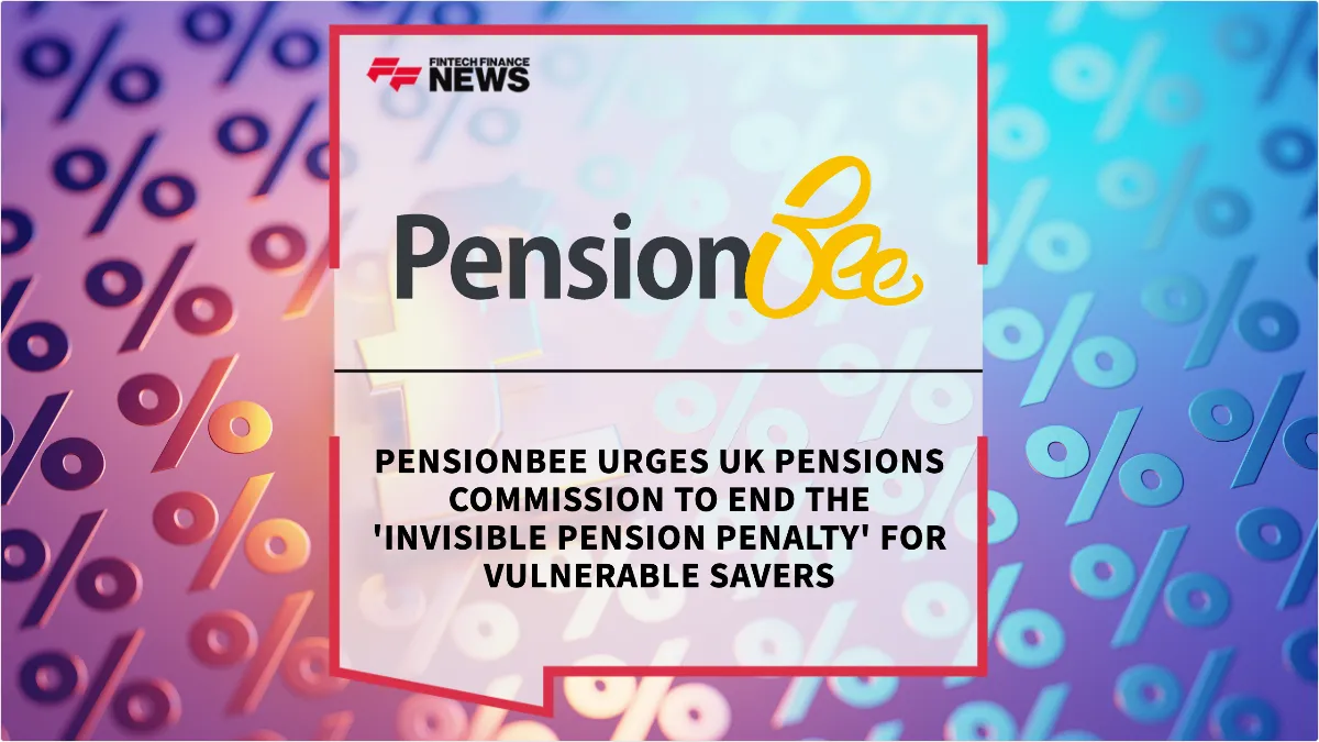 Press Release: PensionBee Urges UK Pensions Commission to End the 'Invisible Pension Penalty' for Vulnerable Savers | Featured Image by FF News
