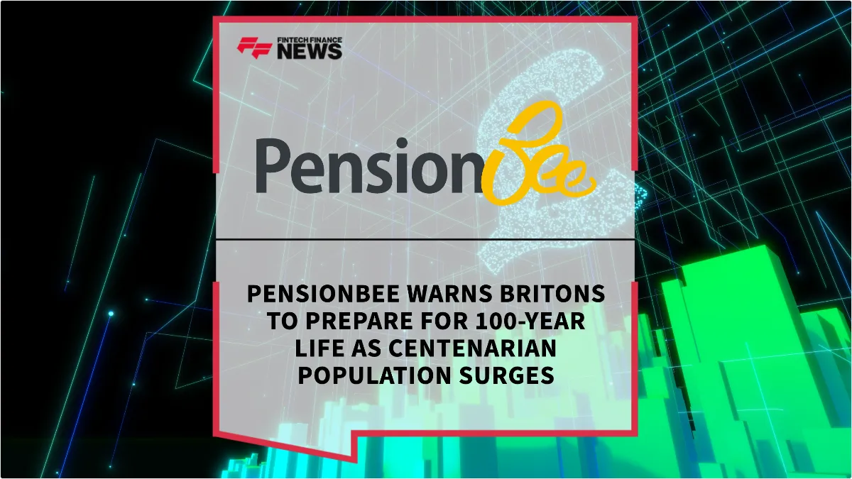 Press Release: PensionBee Warns Britons to Prepare for 100-Year Life as Centenarian Population Surges | Featured Image by FF News