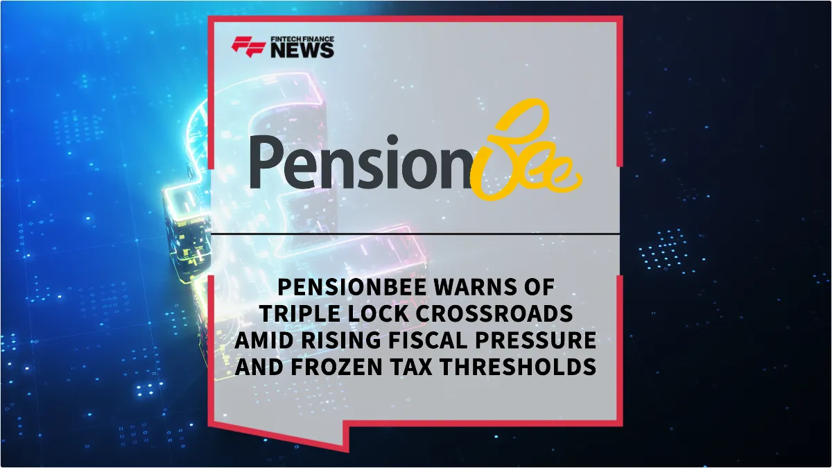 Press Release: PensionBee Warns of Triple Lock Crossroads Amid Rising Fiscal Pressure and Frozen Tax Thresholds | Featured Image by FF News
