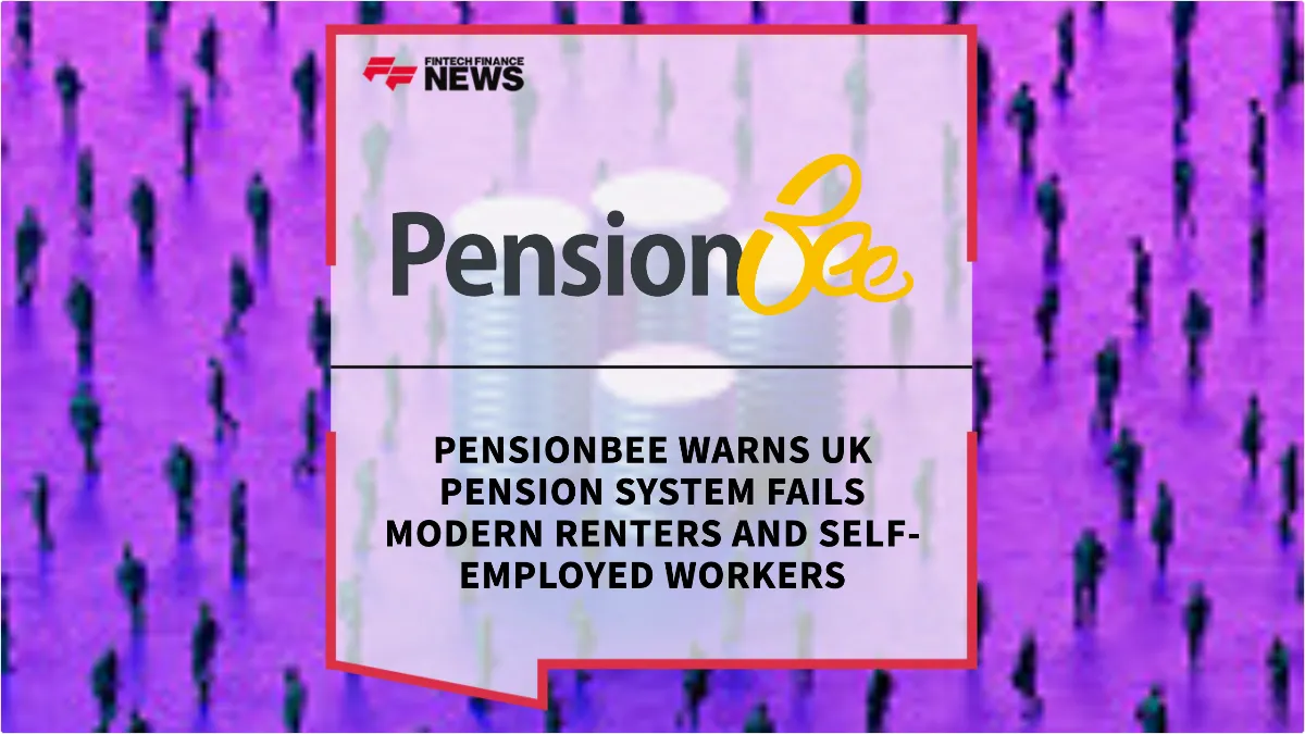 Press Release: PensionBee Warns UK Pension System Fails Modern Renters and Self-Employed Workers | Featured Image by FF News