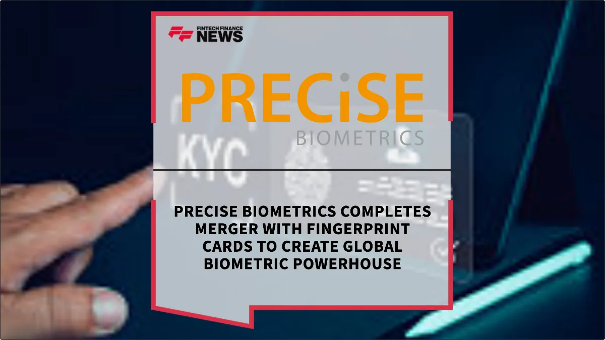 Press Release: Precise Biometrics Completes Merger with Fingerprint Cards to Create Global Biometric Powerhouse | Featured Image by FF News