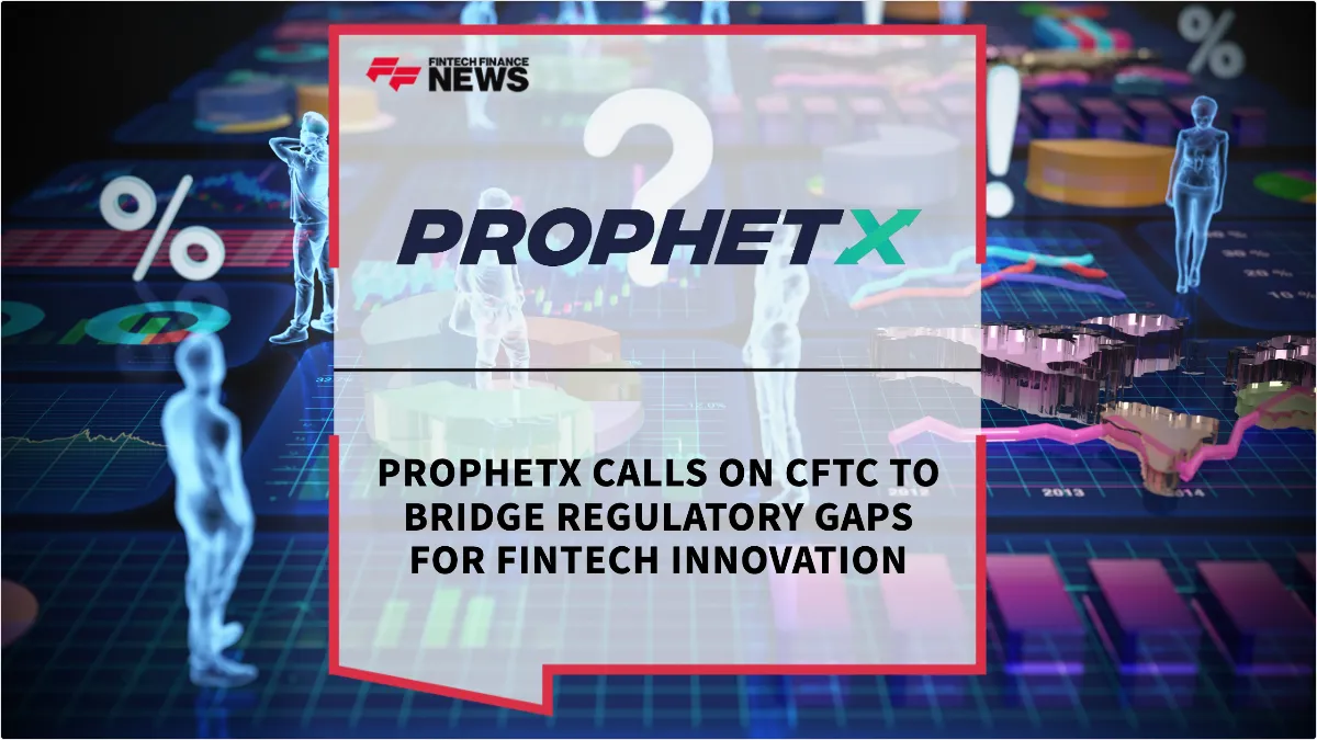 Press Release: ProphetX Calls on CFTC to Bridge Regulatory Gaps for Fintech Innovation | Featured Image by FF News