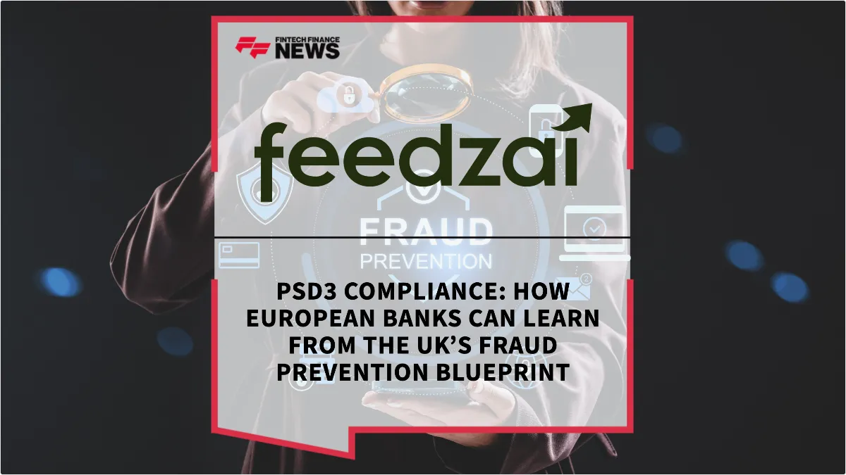 Press Release: PSD3 Compliance: How European Banks Can Learn from the UK’s Fraud Prevention Blueprint | Featured Image by FF News