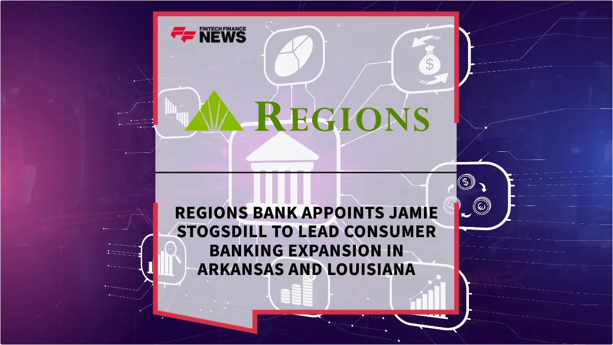 Press Release: Regions Bank Appoints Jamie Stogsdill to Lead Consumer Banking Expansion in Arkansas and Louisiana | Featured Image by FF News