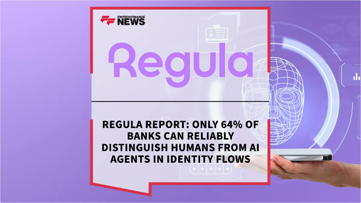 Press Release: Regula Report: Only 64% of Banks Can Reliably Distinguish Humans from AI Agents in Identity Flows | Featured Image by FF News