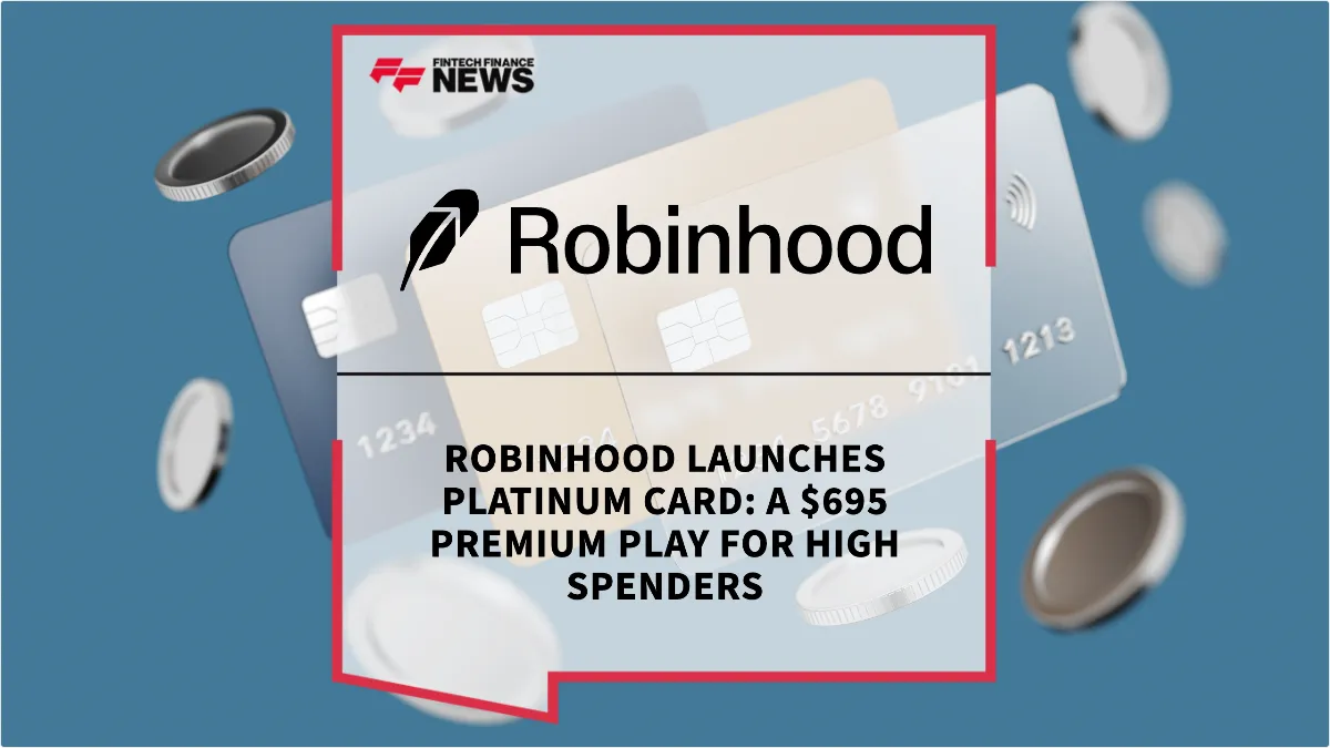 Press Release: Robinhood Launches Platinum Card: A $695 Premium Play for High Spenders | Featured Image by FF News