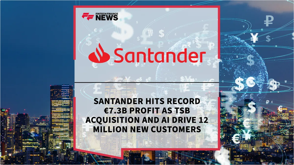 Press Release: Santander Hits Record €7.3B Profit as TSB Acquisition and AI Drive 12 Million New Customers | Featured Image by FF News