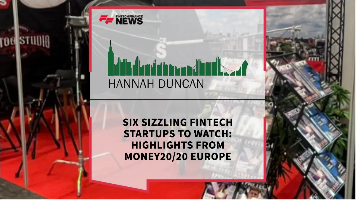 Press Release: Six Sizzling Fintech Startups to Watch: Highlights from Money20/20 Europe | Featured Image by FF News