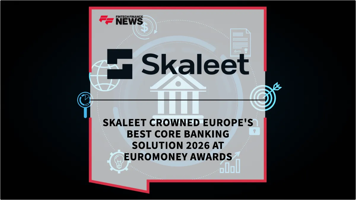 Press Release: Skaleet Crowned Europe's Best Core Banking Solution 2026 at Euromoney Awards | Featured Image by FF News