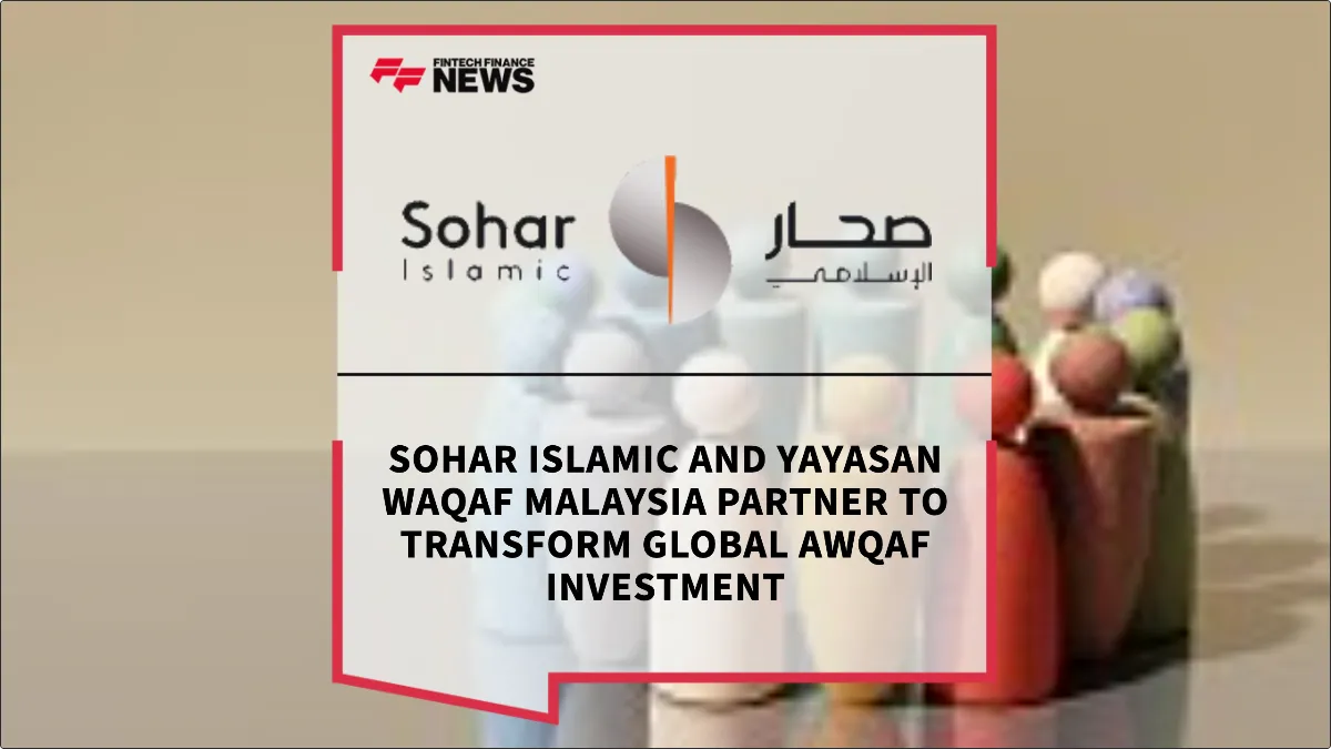 Press Release: Sohar Islamic and Yayasan Waqaf Malaysia Partner to Transform Global Awqaf Investment | Featured Image by FF News