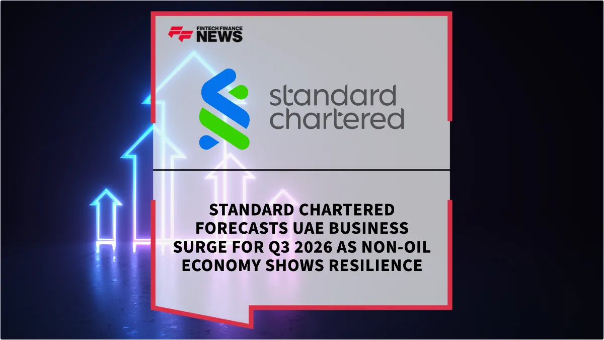Press Release: Standard Chartered Forecasts UAE Business Surge for Q3 2026 as Non-Oil Economy Shows Resilience | Featured Image by FF News
