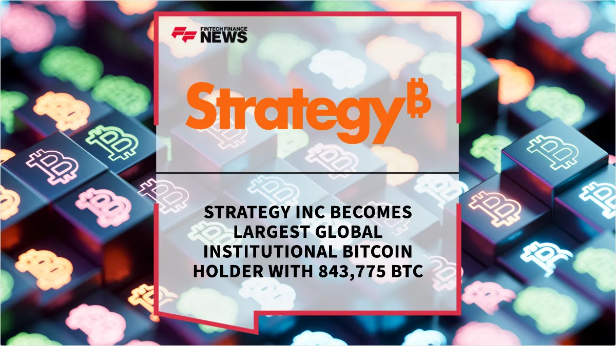 Press Release: Strategy Inc Becomes Largest Global Institutional Bitcoin Holder with 843,775 BTC | Featured Image by FF News