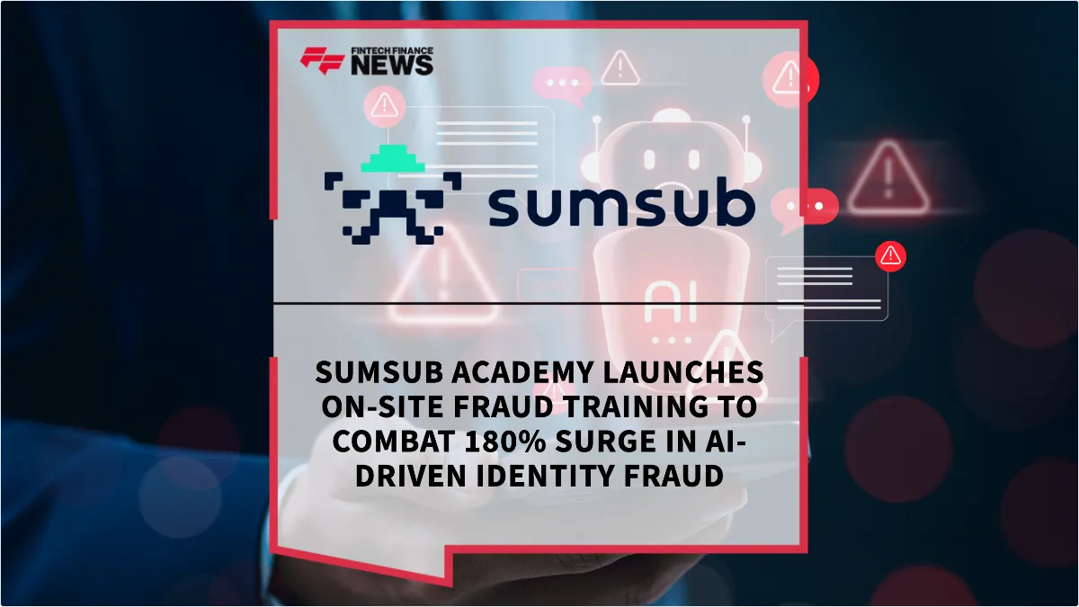 Press Release: Sumsub Academy Launches On-Site Fraud Training to Combat 180% Surge in AI-Driven Identity Fraud | Featured Image by FF News