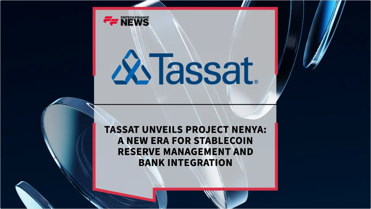Press Release: Tassat Unveils Project NENYA: A New Era for Stablecoin Reserve Management and Bank Integration | Featured Image by FF News