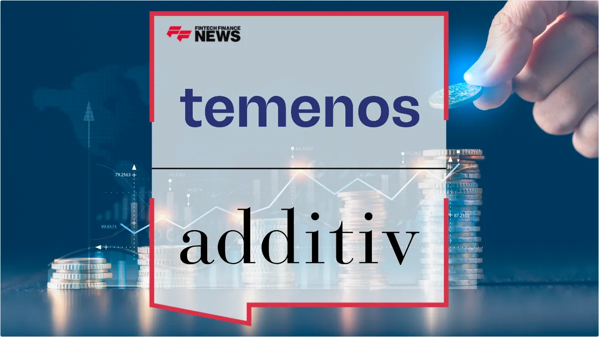 Press Release: Temenos Finalizes Acquisition of additiv to Bolster Wealth Management Capabilities | Featured Image by FF News