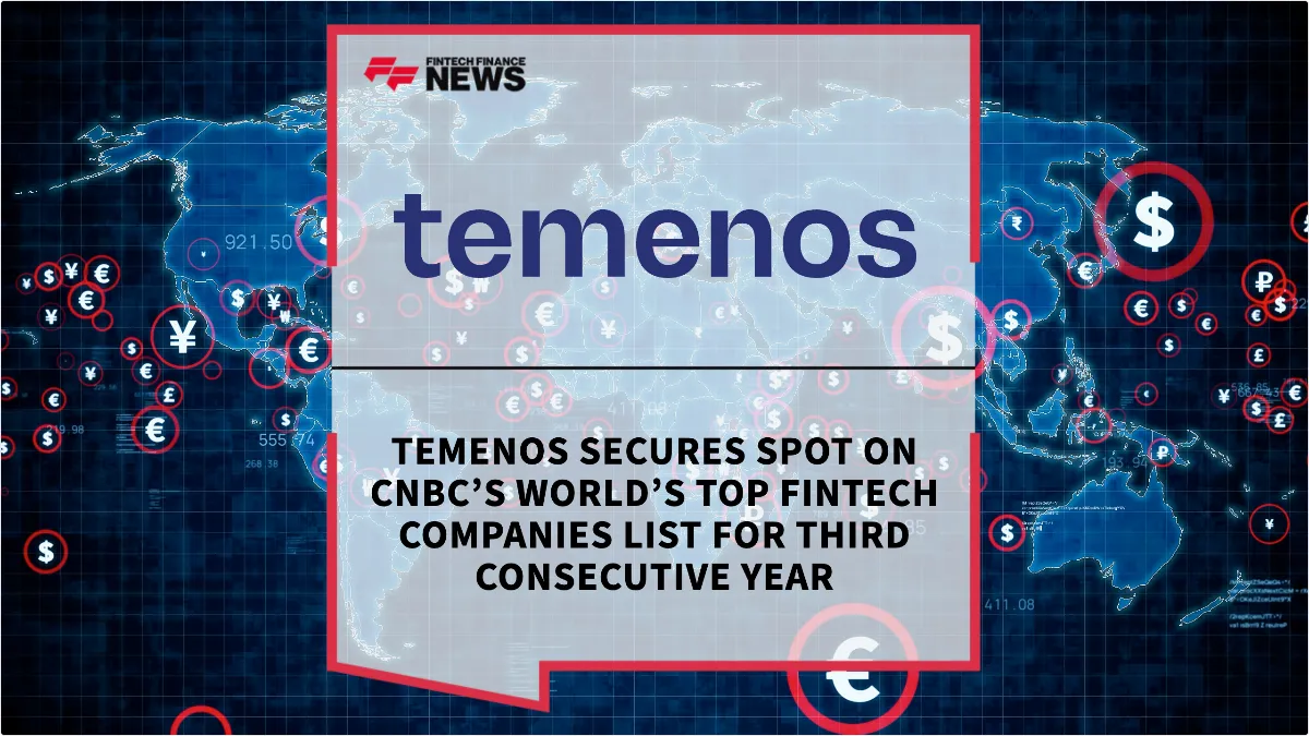 Press Release: Temenos Secures Spot on CNBC’s World’s Top Fintech Companies List for Third Consecutive Year | Featured Image by FF News
