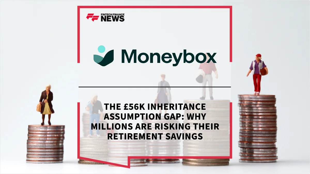 Press Release: The £56k Inheritance Assumption Gap: Why Millions are Risking Their Retirement Savings | Featured Image by FF News