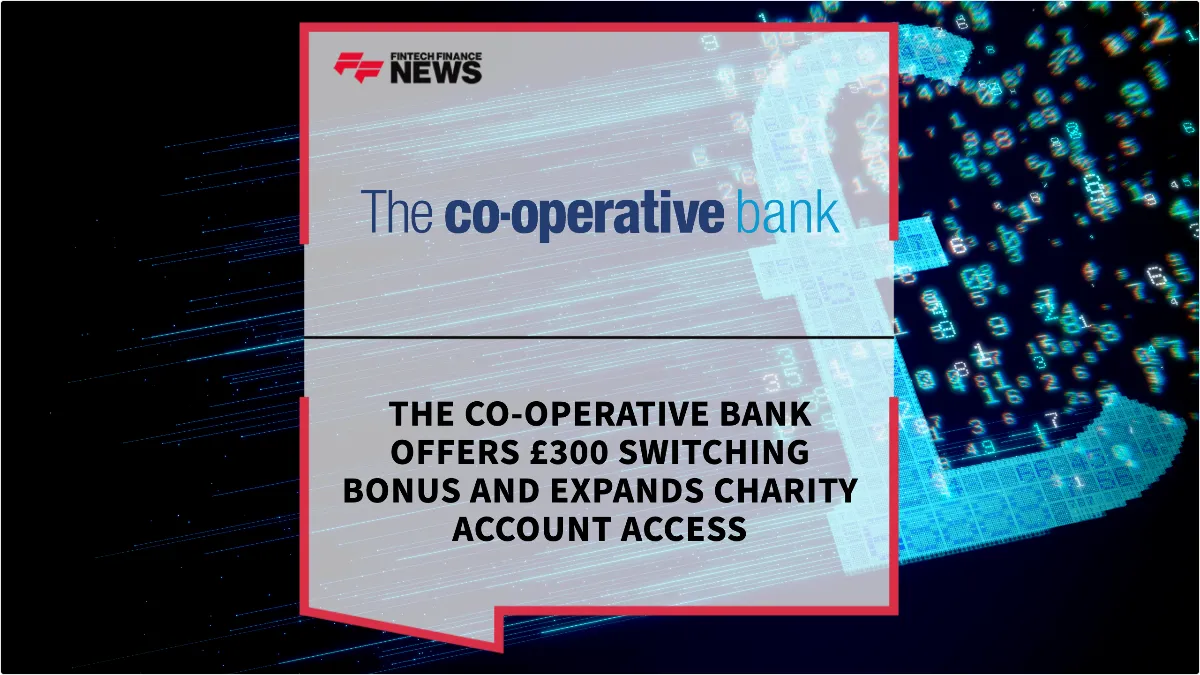 Press Release: The Co-operative Bank Offers £300 Switching Bonus and Expands Charity Account Access | Featured Image by FF News
