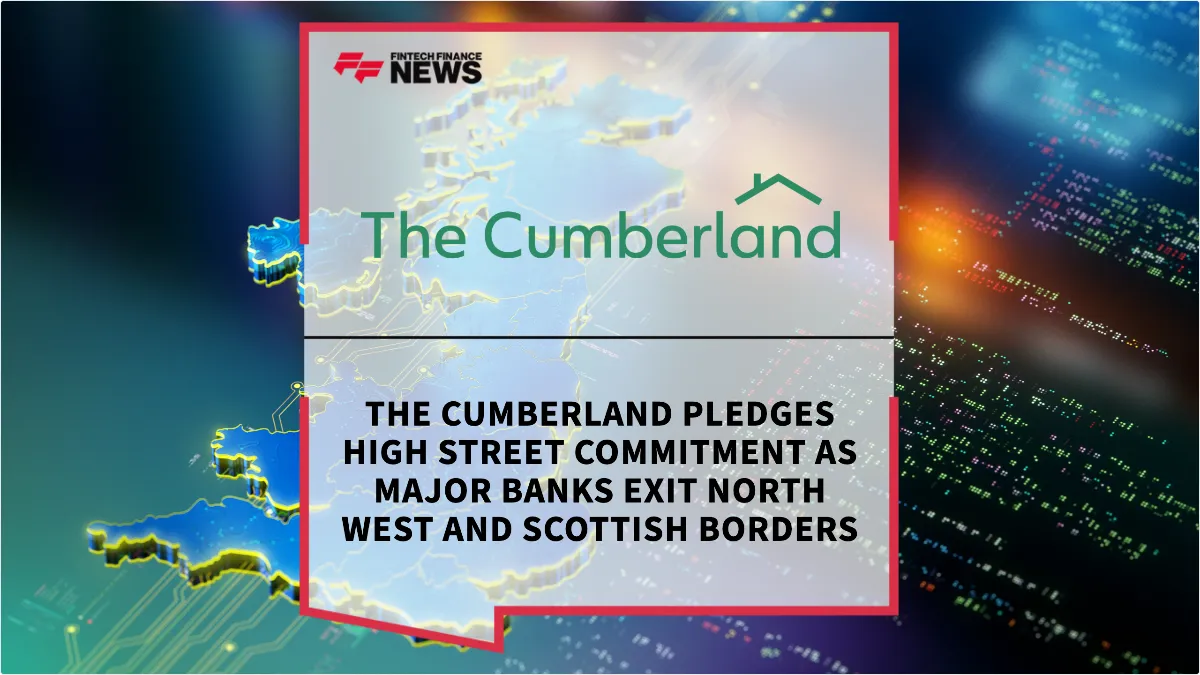 Press Release: The Cumberland Pledges High Street Commitment as Major Banks Exit North West and Scottish Borders | Featured Image by FF News