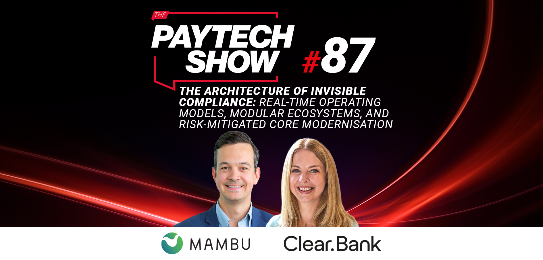 Press Release: The Architecture of Invisible Compliance: Real-Time Operating Models, Modular Ecosystems, and Risk-Mitigated Core Modernisation | Mambu, ClearBank | The Paytech Show #87 | Featured Image by FF News