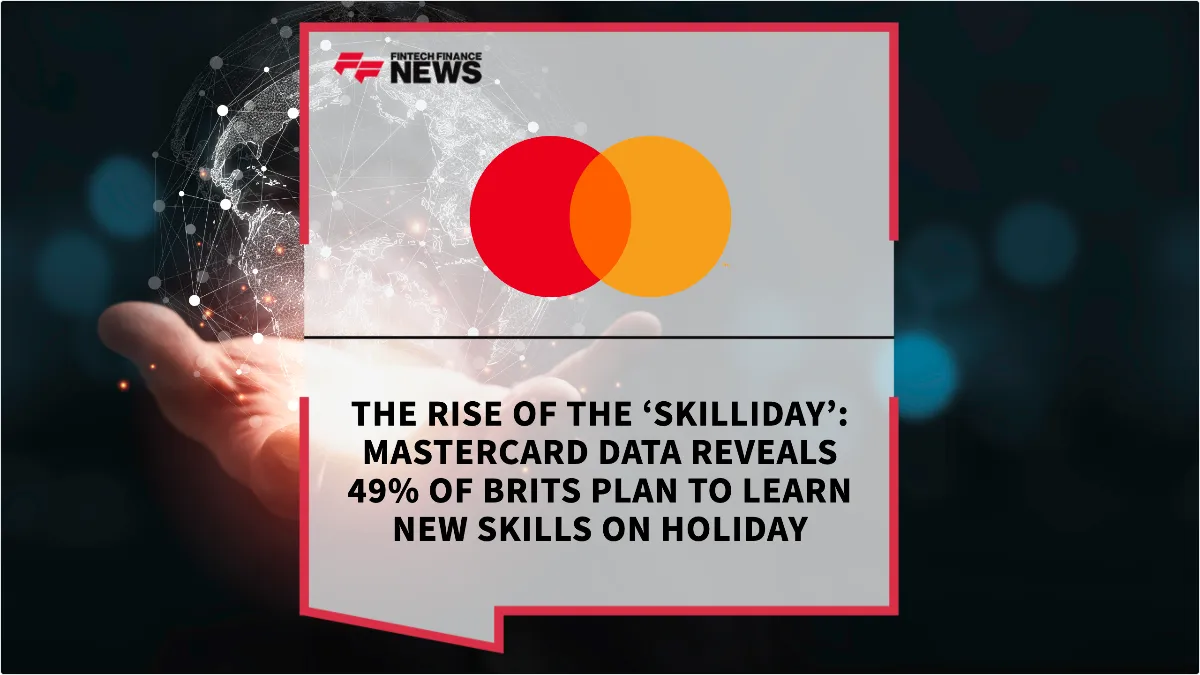 Press Release: The Rise of the ‘Skilliday’: Mastercard Data Reveals 49% of Brits Plan to Learn New Skills on Holiday | Featured Image by FF News