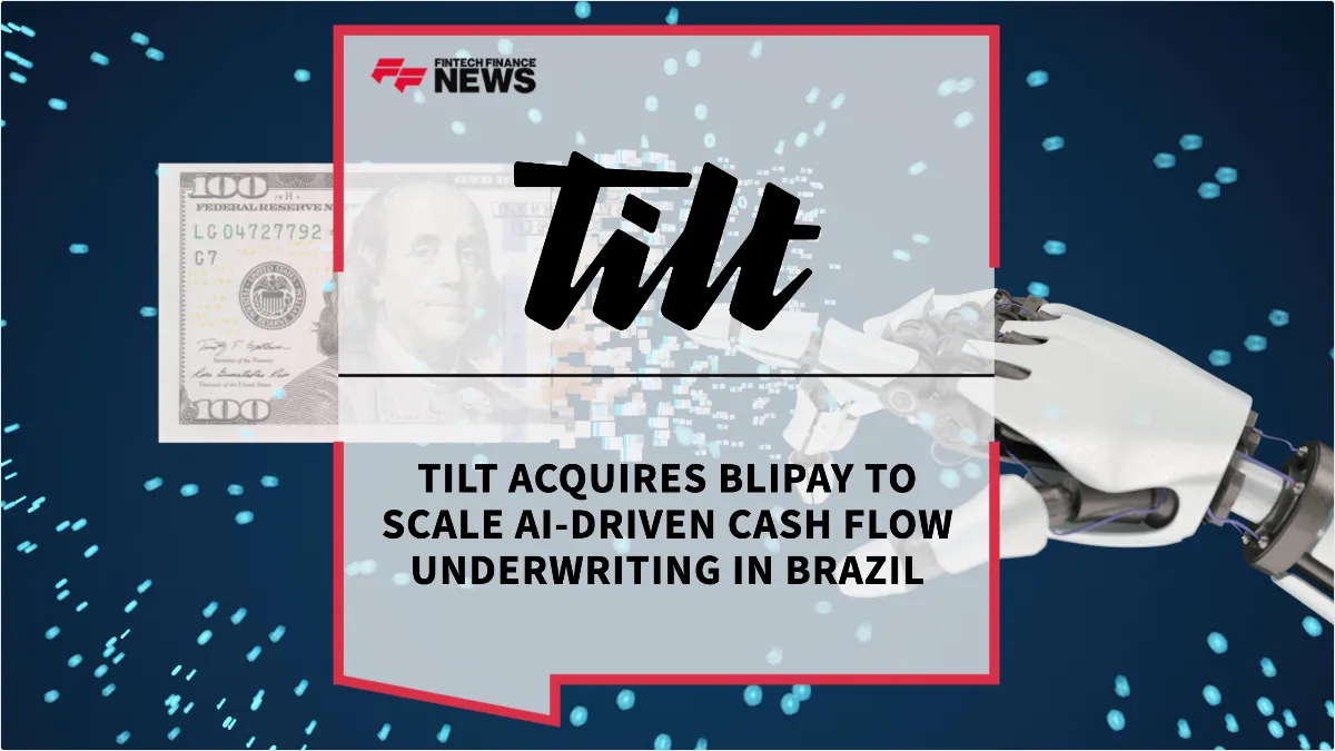 Press Release: Tilt Acquires Blipay to Scale AI-Driven Cash Flow Underwriting in Brazil | Featured Image by FF News