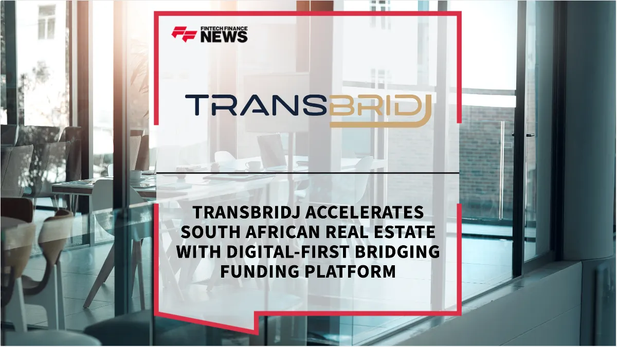 Press Release: TransBridj Accelerates South African Real Estate with Digital-First Bridging Funding Platform | Featured Image by FF News