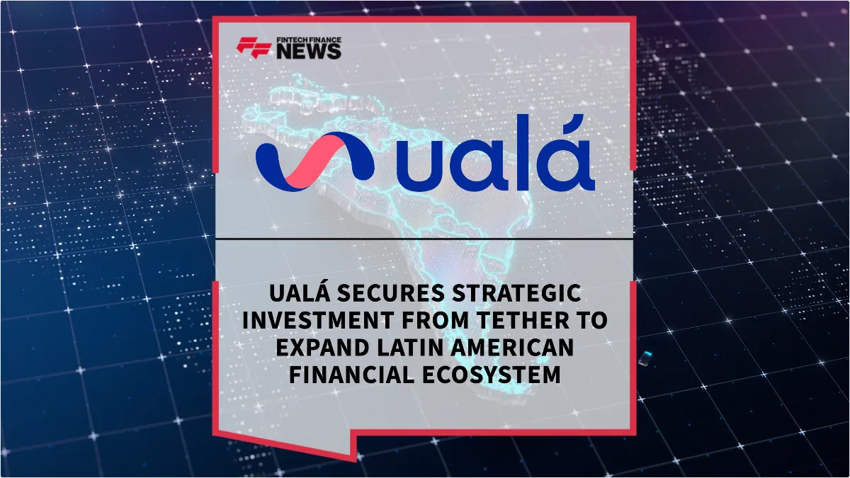 Press Release: Ualá Secures Strategic Investment from Tether to Expand Latin American Financial Ecosystem | Featured Image by FF News
