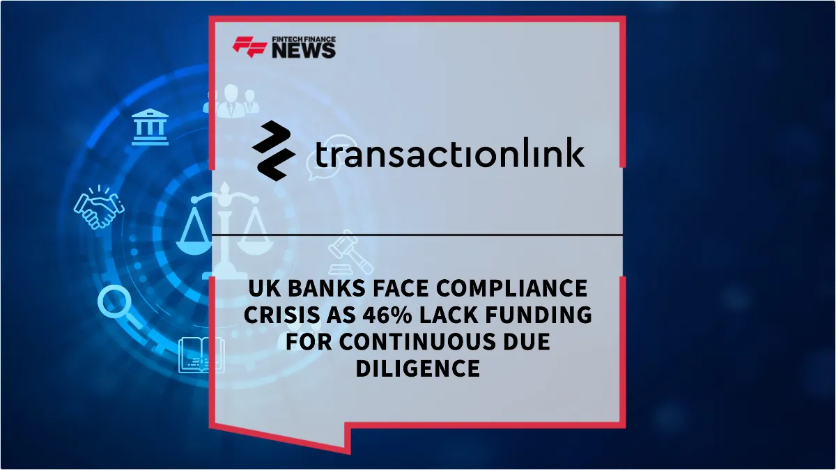 Press Release: UK Banks Face Compliance Crisis as 46% Lack Funding for Continuous Due Diligence | Featured Image by FF News