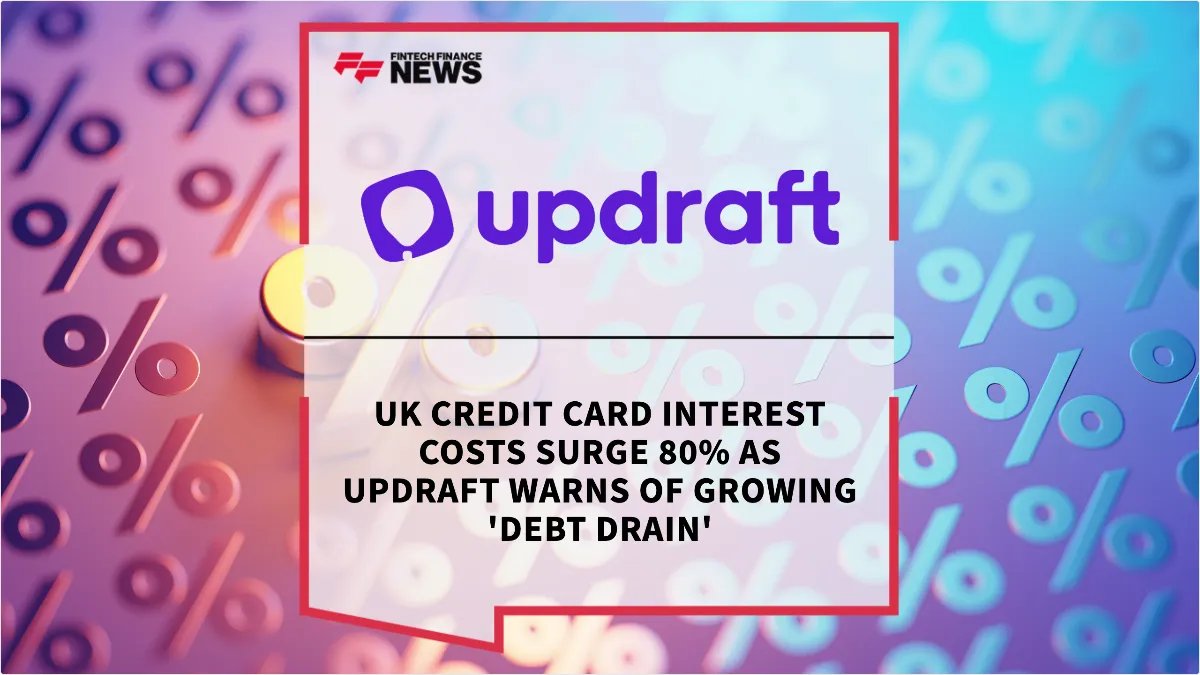 Press Release: UK Credit Card Interest Costs Surge 80% as Updraft Warns of Growing 'Debt Drain' | Featured Image by FF News