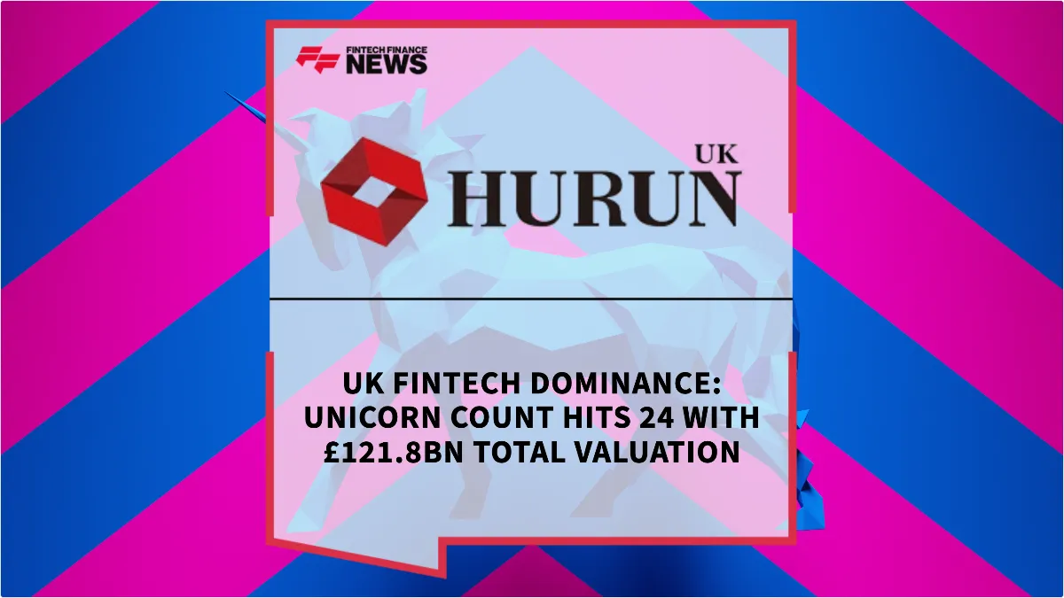 Press Release: UK Fintech Dominance: Unicorn Count Hits 24 with £121.8bn Total Valuation | Featured Image by FF News