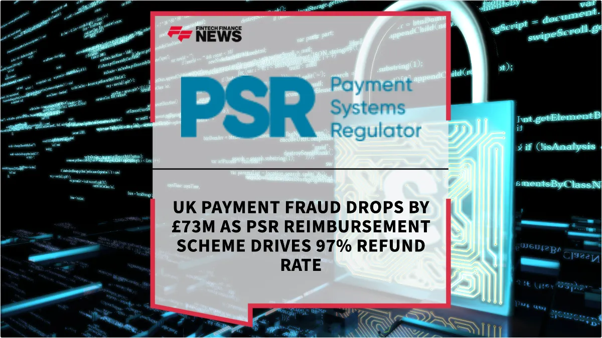 Press Release: UK Payment Fraud Drops by £73m as PSR Reimbursement Scheme Drives 97% Refund Rate | Featured Image by FF News