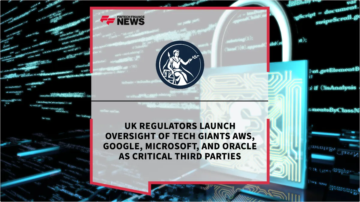 Press Release: UK Regulators Launch Oversight of Tech Giants AWS, Google, Microsoft, and Oracle as Critical Third Parties | Featured Image by FF News