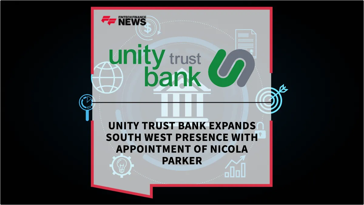 Press Release: Unity Trust Bank Expands South West Presence with Appointment of Nicola Parker | Featured Image by FF News