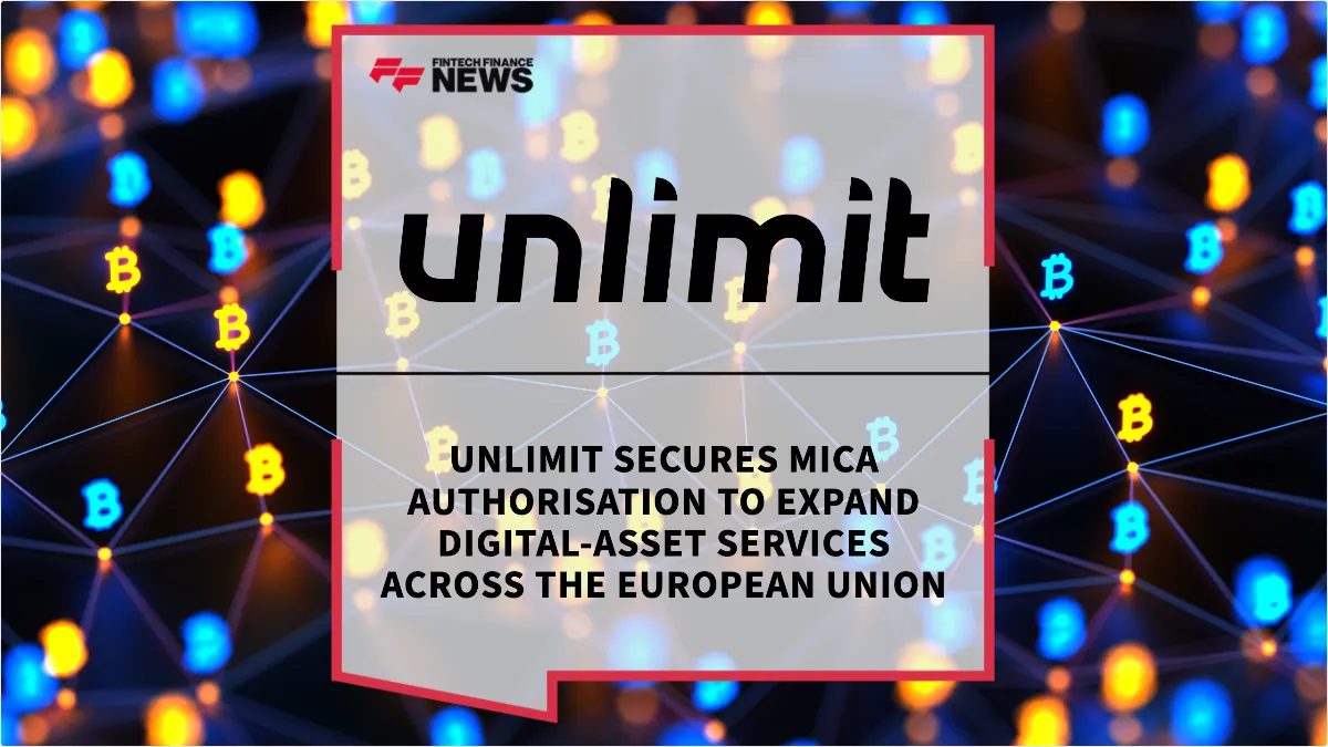 Press Release: Unlimit Secures MiCA Authorisation to Expand Digital-Asset Services Across the European Union | Featured Image by FF News