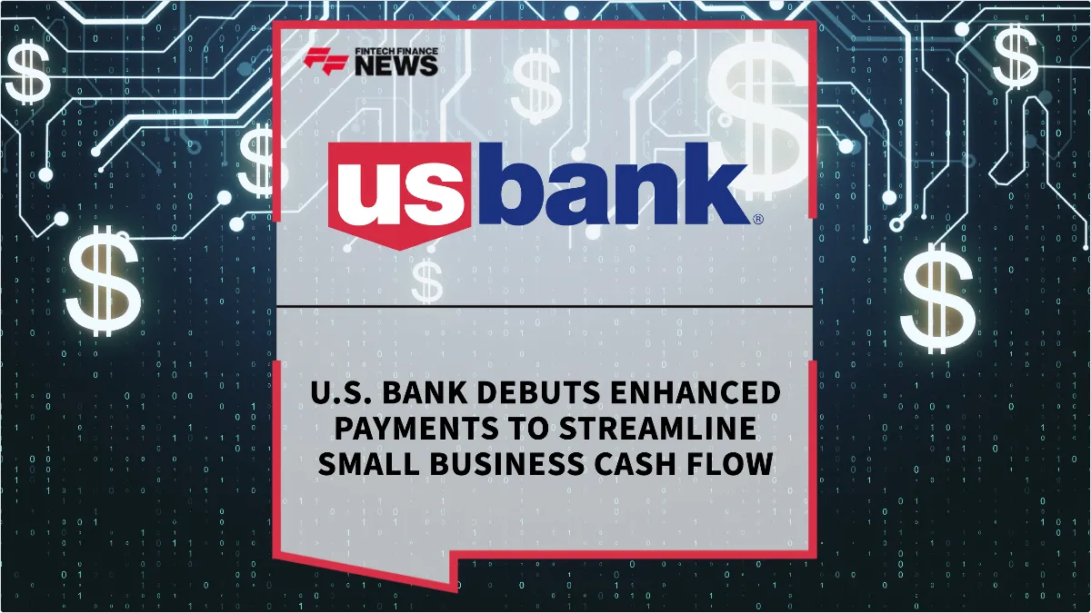 Press Release: U.S. Bank Debuts Enhanced Payments to Streamline Small Business Cash Flow | Featured Image by FF News