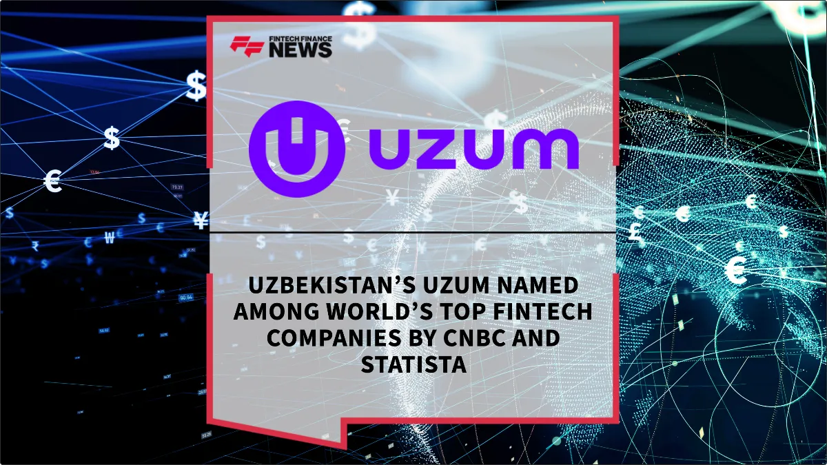 Press Release: Uzbekistan’s Uzum Named Among World’s Top Fintech Companies by CNBC and Statista | Featured Image by FF News