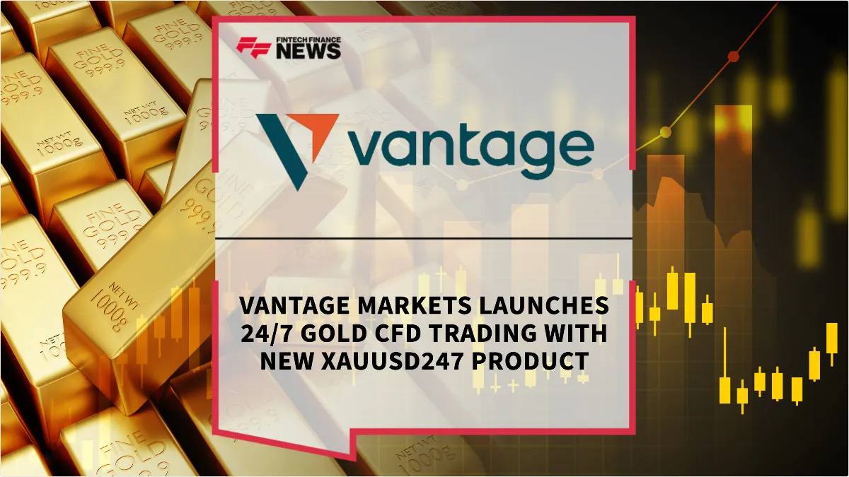 Press Release: Vantage Markets Launches 24/7 Gold CFD Trading with New XAUUSD247 Product | Featured Image by FF News