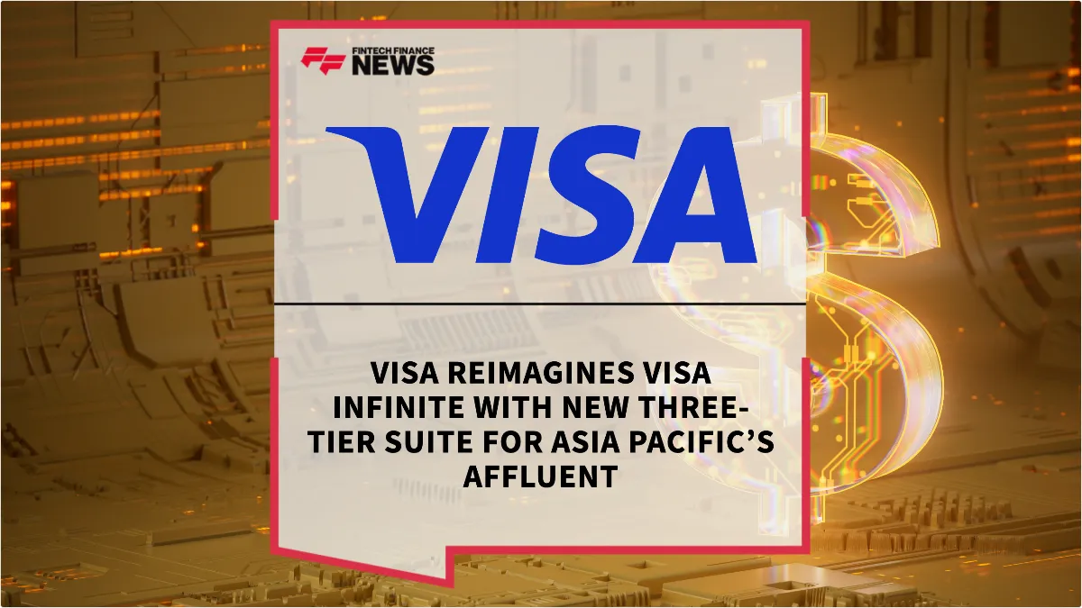 Press Release: Visa Reimagines Visa Infinite with New Three-Tier Suite for Asia Pacific’s Affluent | Featured Image by FF News