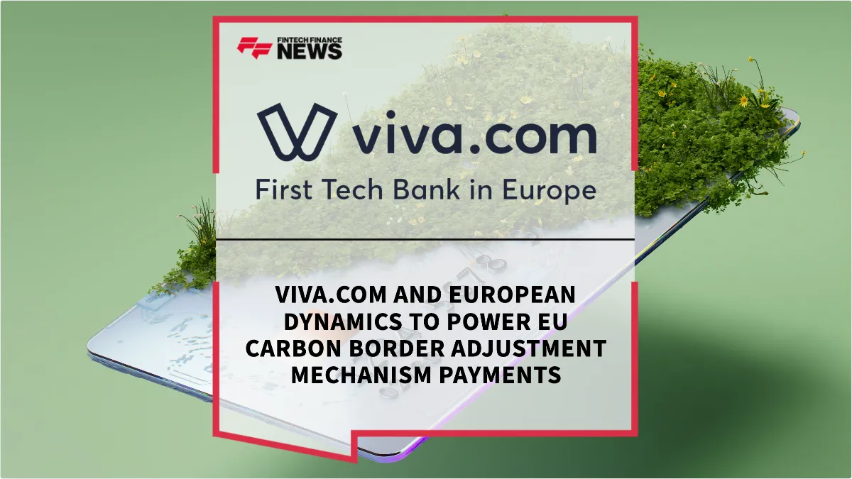 Press Release: Viva.com and European Dynamics to Power EU Carbon Border Adjustment Mechanism Payments | Featured Image by FF News