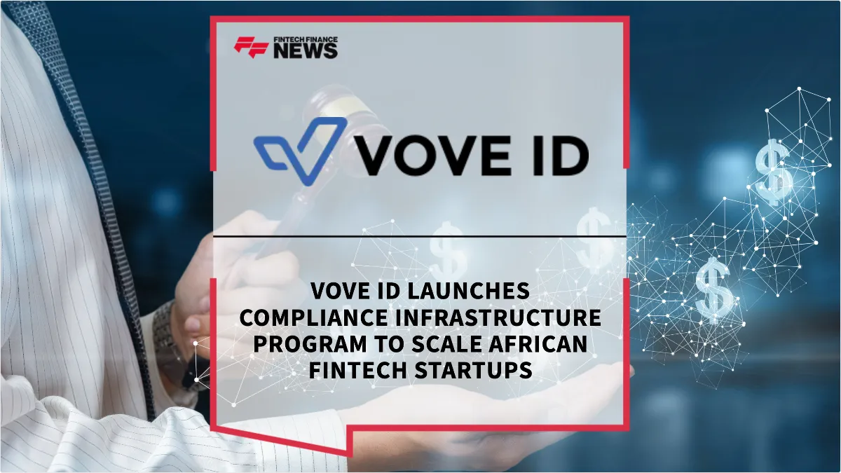 Press Release: VOVE ID Launches Compliance Infrastructure Program to Scale African Fintech Startups | Featured Image by FF News